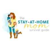 The Stay At Home Mom Survival Guide